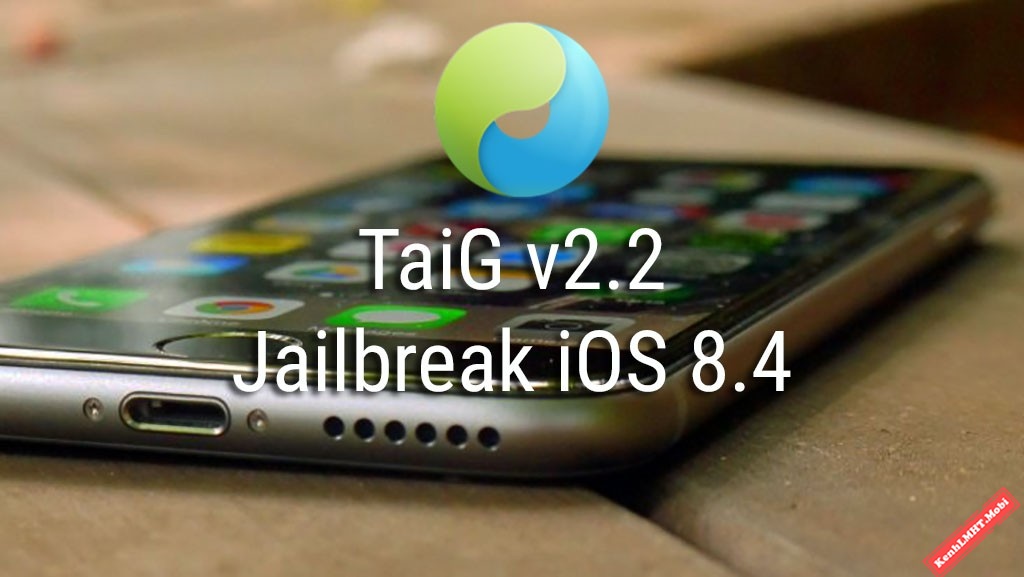 Hướng dẫn Jailbreak iOS 8.1.3, 8.2, 8.3, 8.4 sử dụng công cụ TaiG 2.4.3